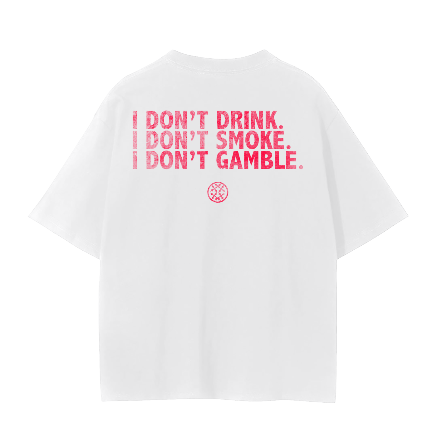 I Don't Drink I Don't Smoke I Don't Gamble T-Shirt